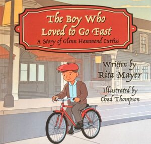 The Boy Who Loved To Go Fast A Story of Glenn Hammond Curtiss