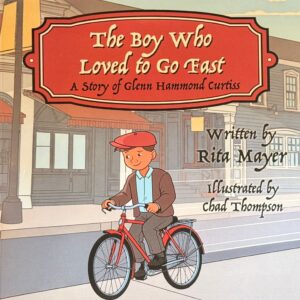 The Boy Who Loved To Go Fast A Story of Glenn Hammond Curtiss